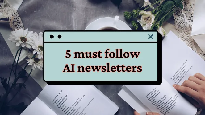 5 must follow AI Newsletters