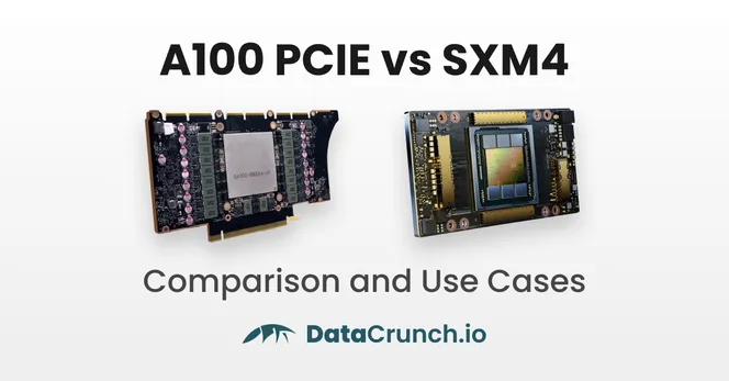 NVIDIA A100 PCIe vs SXM4 Comparison and Use Cases in 2024