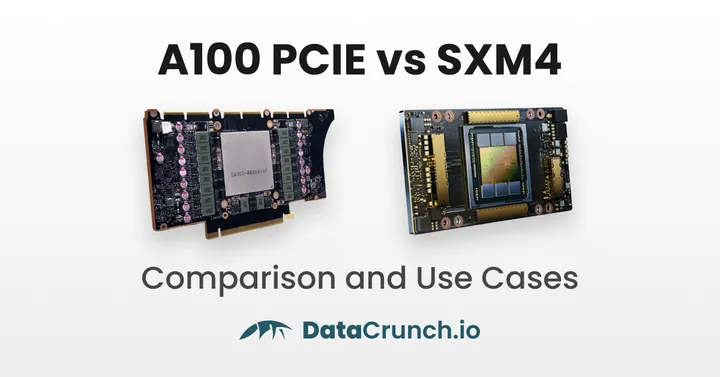 NVIDIA A100 PCIe vs. SXM4 Vergleich und Anwendungsfälle im Jahr 2024