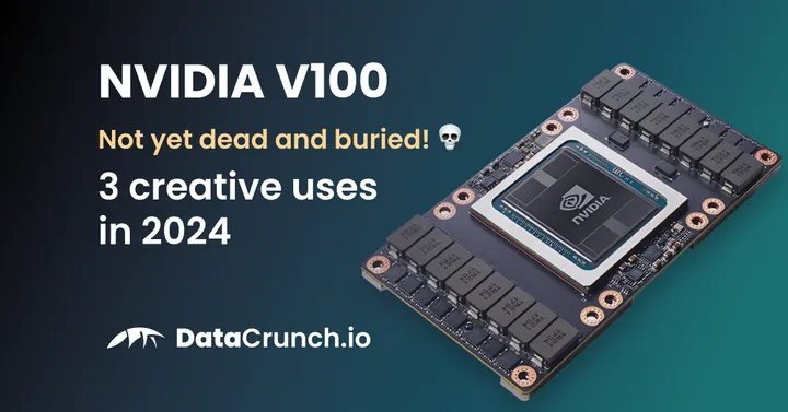 The NVIDIA V100 Is Not Yet Dead and Buried – See 3 Creative Uses in 2024 